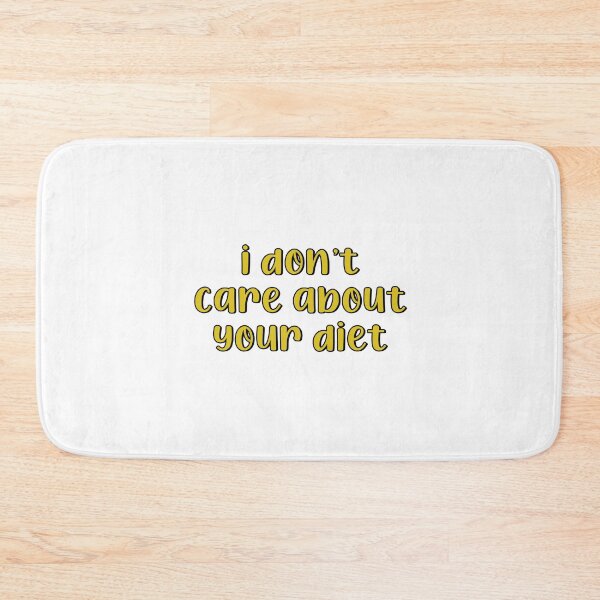 Item preview, I dont care about your diet designed and sold by brynn412.