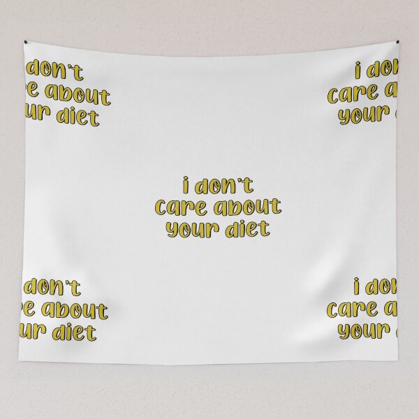 Item preview, I dont care about your diet designed and sold by brynn412.