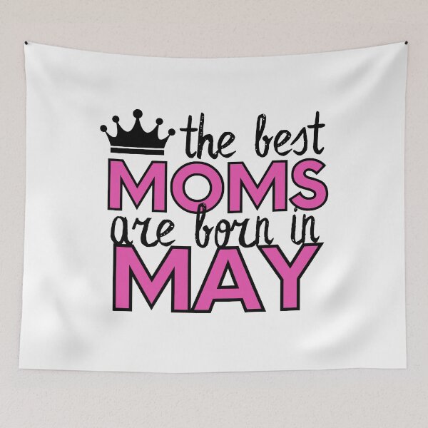 Item preview, The Best Moms Are Born In May designed and sold by m95sim.