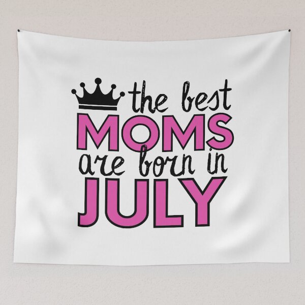 Item preview, The Best Moms Are Born In July designed and sold by m95sim.