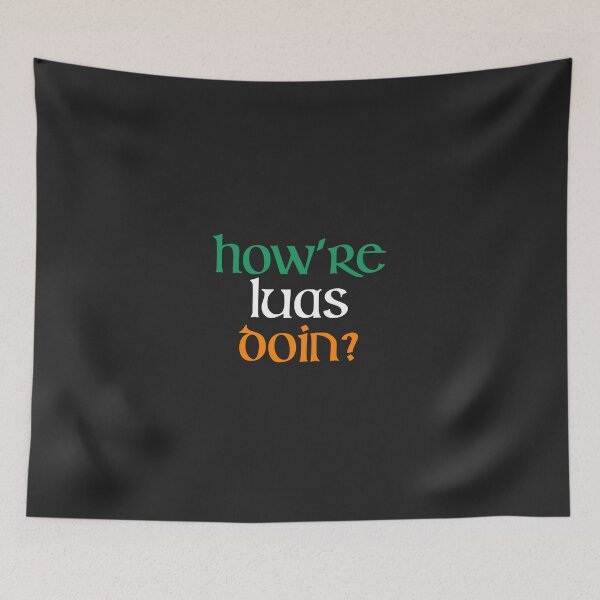 Item preview, How are Luas Doin? Funny Irish Merchandise designed and sold by Jason Hassett.