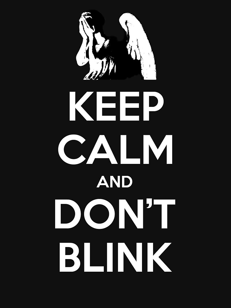 "KEEP CALM and Don't Blink" Tshirt for Sale by Golubaja Redbubble