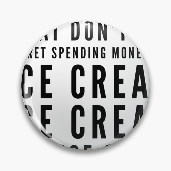 Item preview, I never regret spending money on ice cream designed and sold by malkhteb.