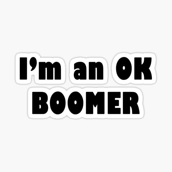 Baby Boomer Stickers Redbubble - roblox ok boomer song id