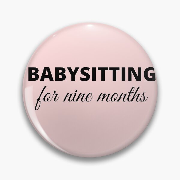 Item preview, Babysitting for 9 months. designed and sold by crikz.