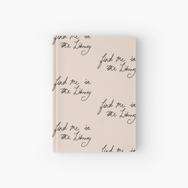 Find Me In The Library Bookish Quote Pattern Hardcover Journal