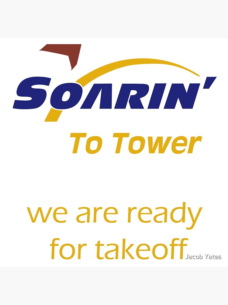 ""Soarin' To Tower. We Are Ready For Takeoff."" Poster For Sale By ...