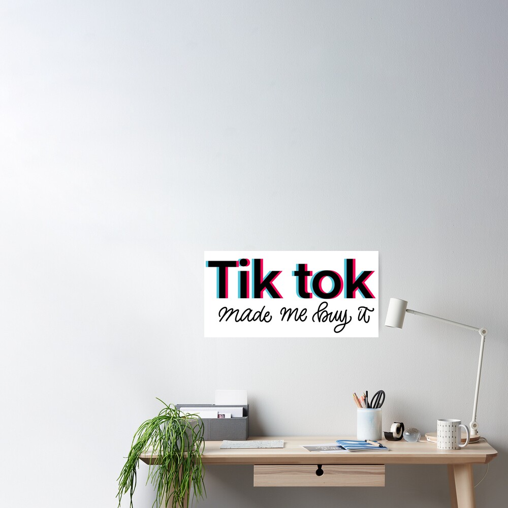 TikTok made me buy it Poster for Sale by Samantha Wong