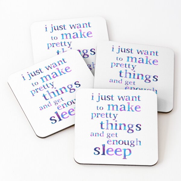 Item preview, I just want to make pretty things and get enough sleep designed and sold by RebeccaFlaherty.