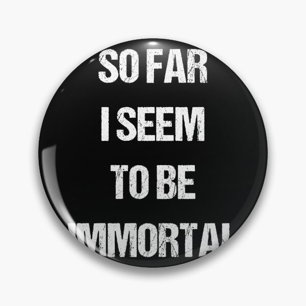 Item preview, So Far I Seem To Be Immortal designed and sold by flippinsg.