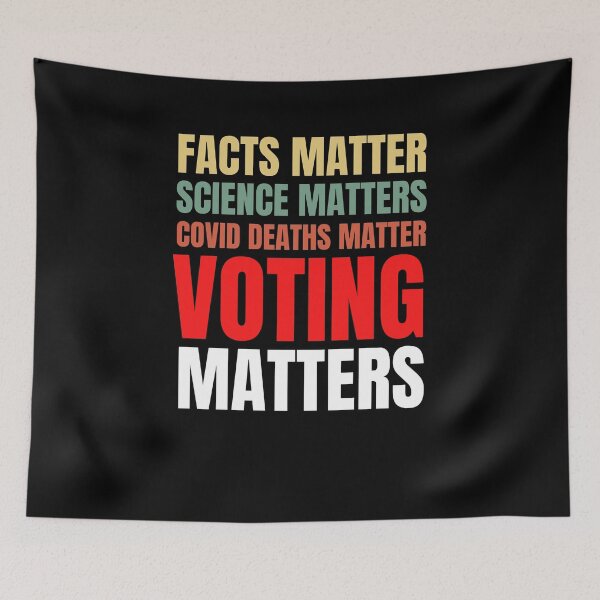Item preview, Facts Matter, Science Matters, Covid Deaths Matter, Voting Matters - Anti-Trump designed and sold by Passion Isles.