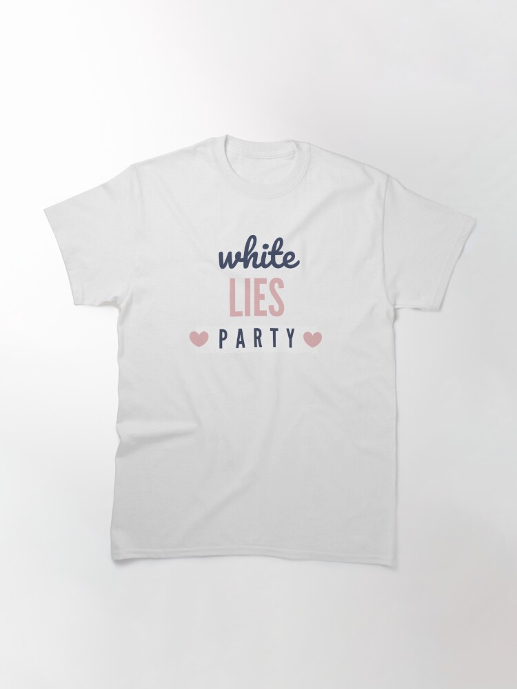 white lies party shirt