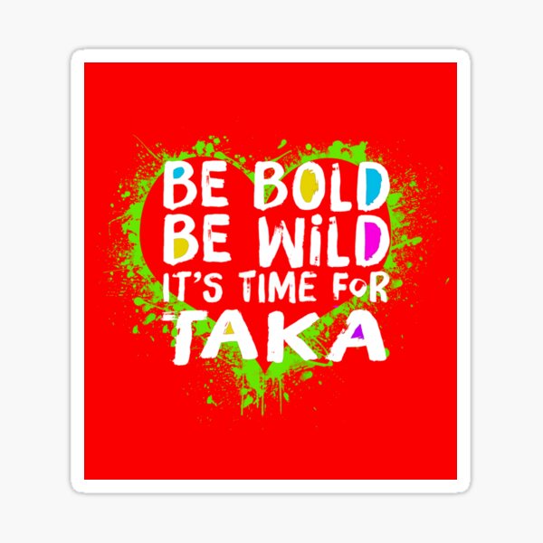It’s Time For Taka! Sticker