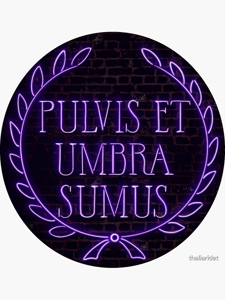 "Pulvis et Umbra Sumus" Sticker by thaliaridet Redbubble