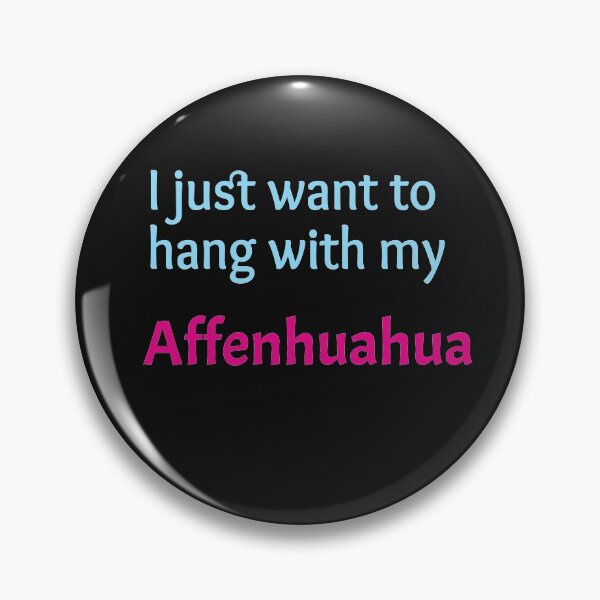 Item preview, I just want to hang with my Affenhuahua designed and sold by amrmab.