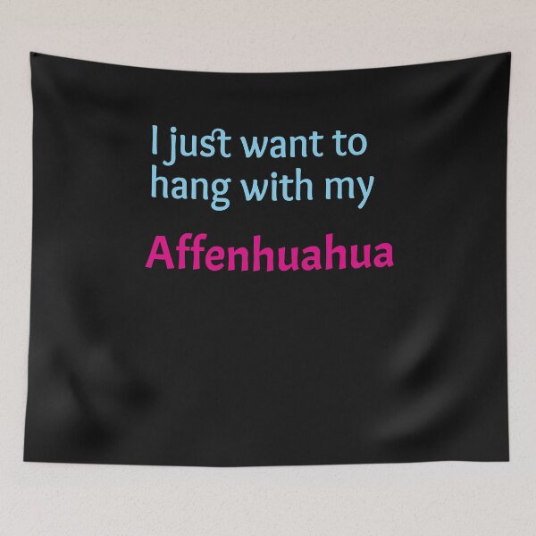 Item preview, I just want to hang with my Affenhuahua designed and sold by amrmab.