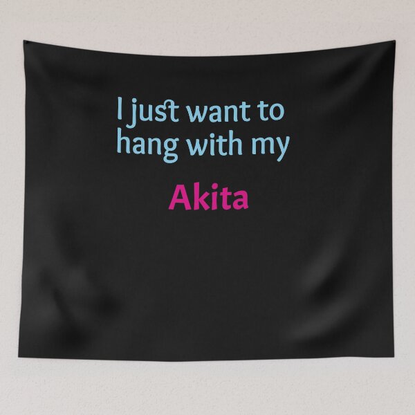 Item preview, I just want to hang with my Akita designed and sold by amrmab.