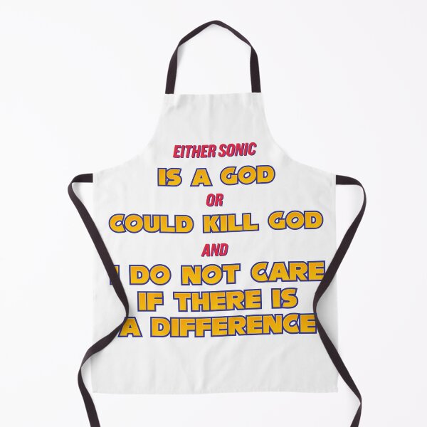 Item preview, either sonic is a god or could kill god and i do not care if there is a difference bdg brian david gilbert designed and sold by cameronbaba.