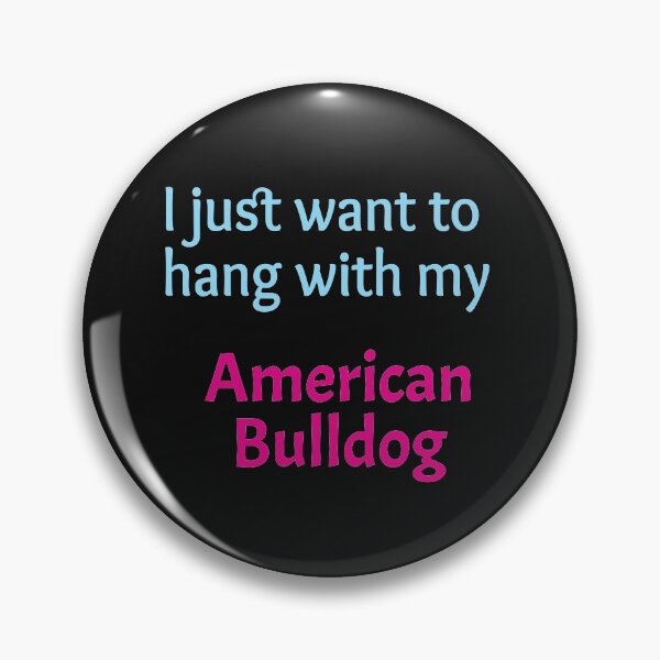 Item preview, I just want to hang with my American Bulldog designed and sold by amrmab.