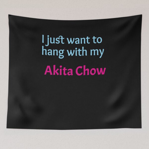 Item preview, I just want to hang with my Akita Chow designed and sold by amrmab.