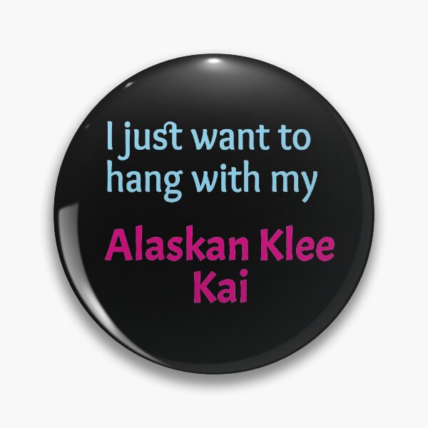 Item preview, I just want to hang with my Alaskan Klee Kai designed and sold by amrmab.