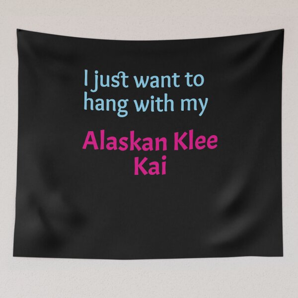 Item preview, I just want to hang with my Alaskan Klee Kai designed and sold by amrmab.