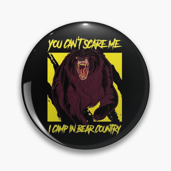 Item preview, You can't scare me I camp in bear country designed and sold by CreationFirm.