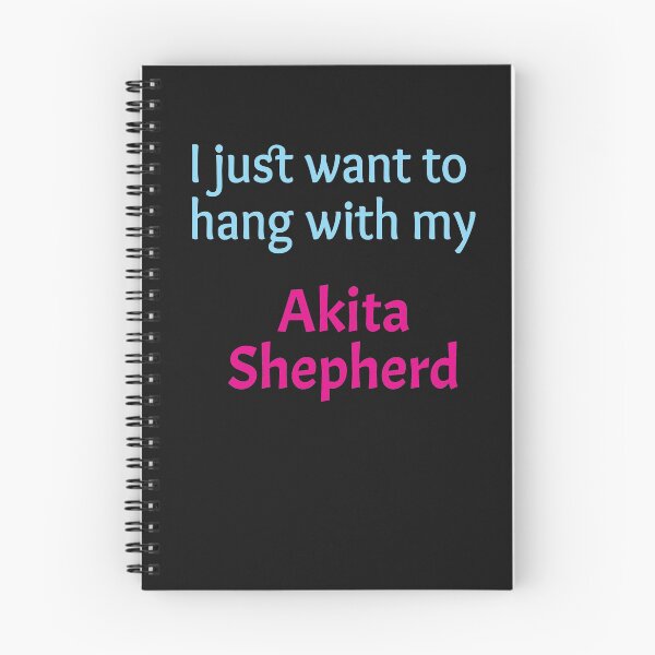 Item preview, I just want to hang with my Akita Shepherd designed and sold by amrmab.