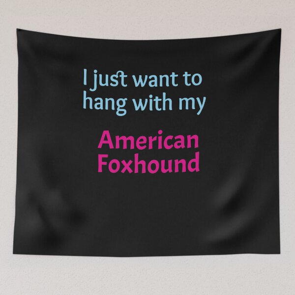 Item preview, I just want to hang with my American Foxhound designed and sold by amrmab.