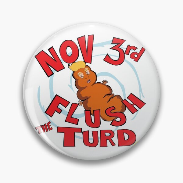 Item preview, Nov 3rd Flush the Turd designed and sold by Curtis Jensen.