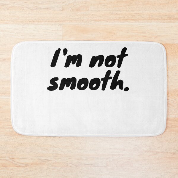 Item preview, I'm not smooth., White Lie Party Quotes Sayings Meme Gift   designed and sold by Bachirdz.