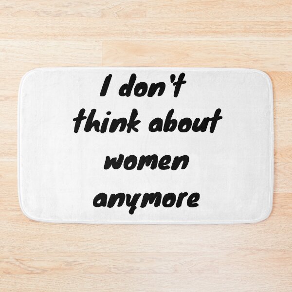 Item preview, I don't think about women anymore., White Lie Party Quotes Sayings Meme Gift   designed and sold by Bachirdz.