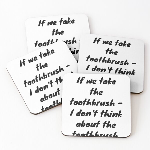Item preview, If we take the toothbrush - I don't think about the toothbrush, White Lie Party Quotes Sayings Meme Gift   designed and sold by Bachirdz.