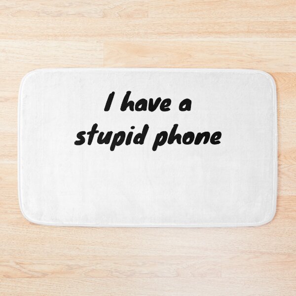 Item preview, I have a stupid phone, White Lie Party Quotes Sayings Meme Gift   designed and sold by Bachirdz.