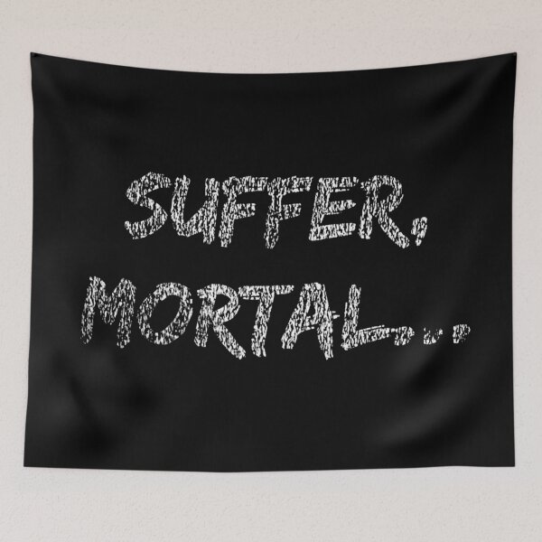 Item preview, Suffer, mortal... designed and sold by DotorEaon.