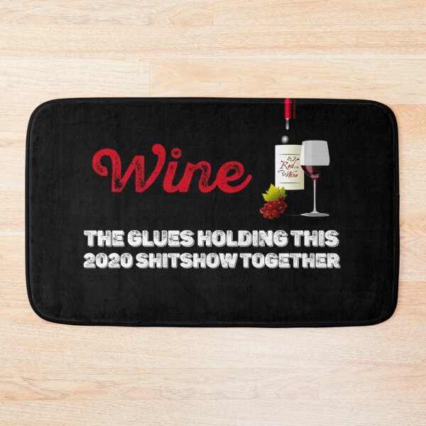 Item preview, Wine - Glue That Holds This 2020 Shitshow Together designed and sold by JonesErin.
