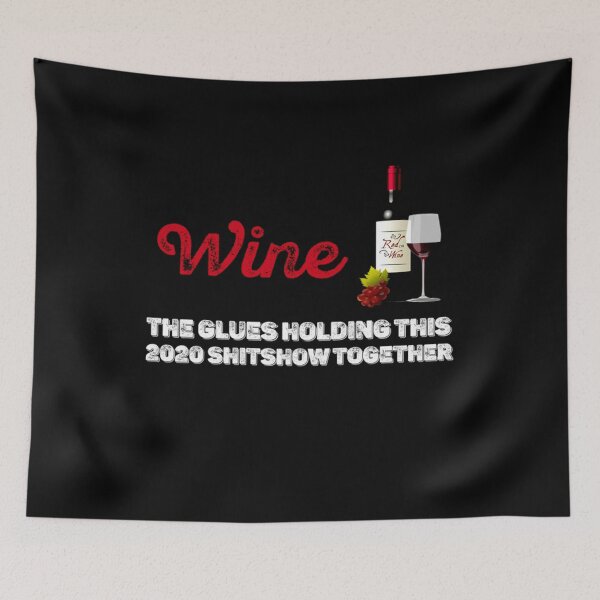 Item preview, Wine - Glue That Holds This 2020 Shitshow Together designed and sold by JonesErin.
