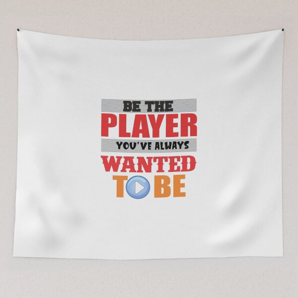 Item preview, Be the Player you've Always Wanted to Be designed and sold by Bliss Find And Design.