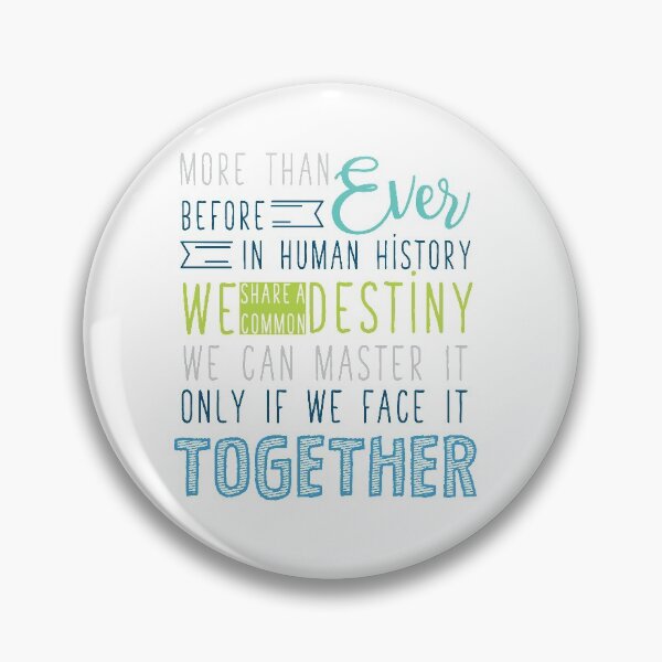 Item preview, More than Ever before in Human history, we share a common Destiny. We can master it only if we face it together. designed and sold by thewishdesigns.