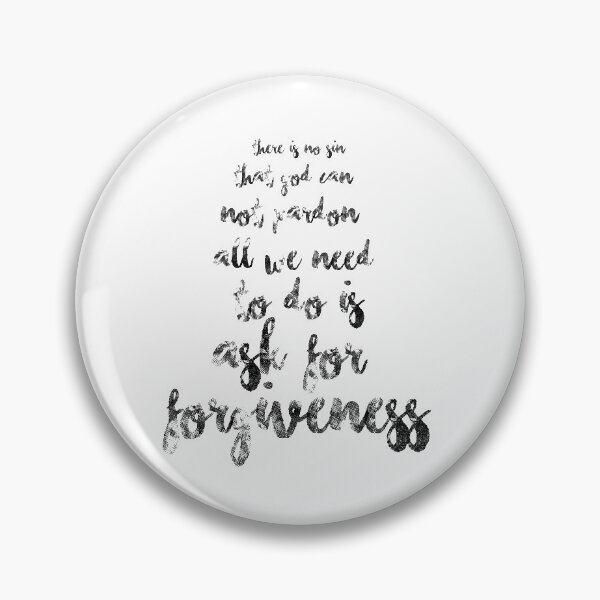 Item preview, There is no sin that God cannot pardon. All we need to do is ask for forgiveness.  designed and sold by thewishdesigns.