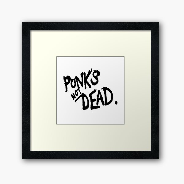 PUNK'S NOT DEAD Framed Art Print