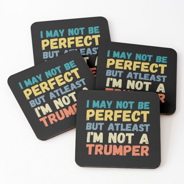 Item preview, I May Not Be Perfect But Atleast I'm Not A Trumper designed and sold by Passion Isles.