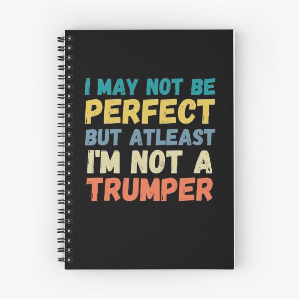Item preview, I May Not Be Perfect But Atleast I'm Not A Trumper designed and sold by Passion Isles.