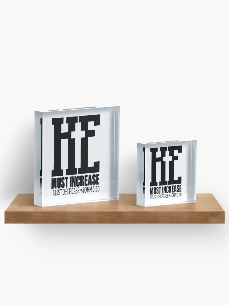 Thumbnail 3 of 5, Acrylic Block, he must increase i must decrease john 3:30 designed and sold by PUNCH ME IN SHOP.