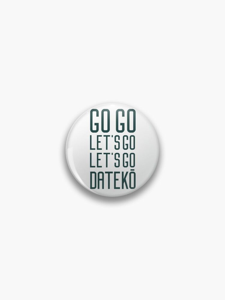 Go Go Let S Go Let S Go Dateko Pin By Mercks Redbubble