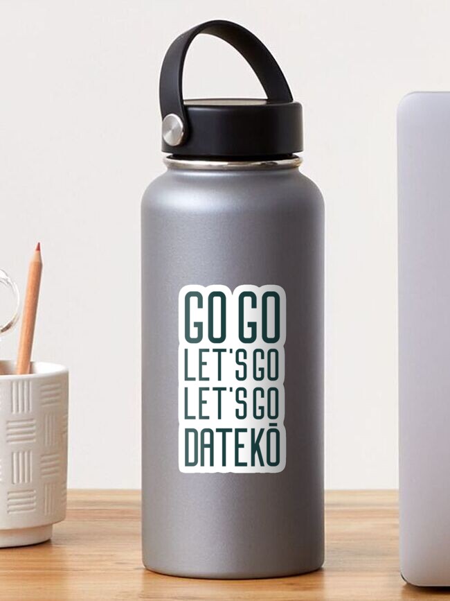 Go Go Let S Go Let S Go Dateko Sticker By Mercks Redbubble