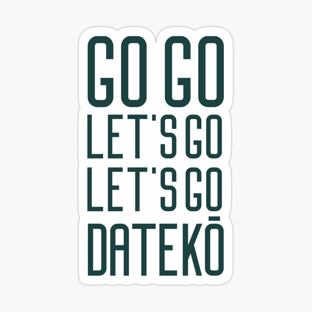 Go Go Let S Go Let S Go Dateko Pin By Mercks Redbubble