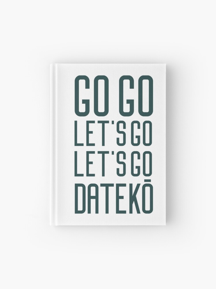 Go Go Let S Go Let S Go Dateko Hardcover Journal By Mercks Redbubble