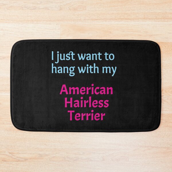 Item preview, I just want to hang with my American Hairless Terrier designed and sold by amrmab.