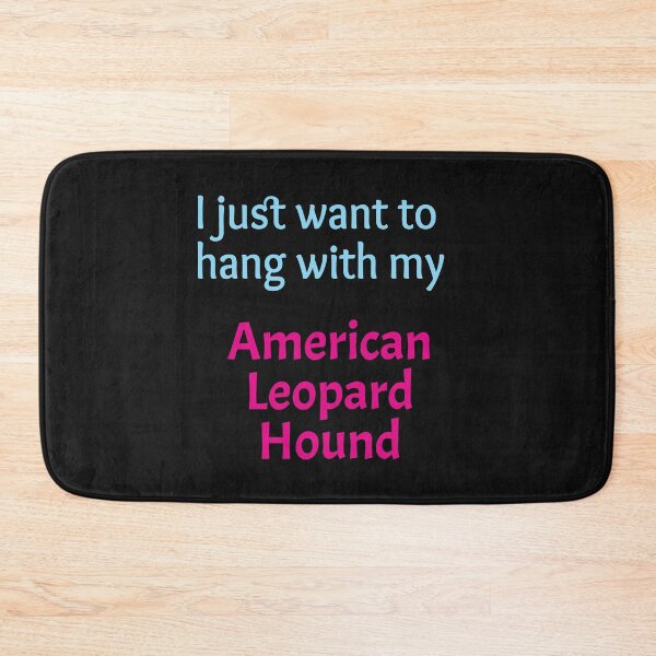 Item preview, I just want to hang with my American Leopard Hound designed and sold by amrmab.